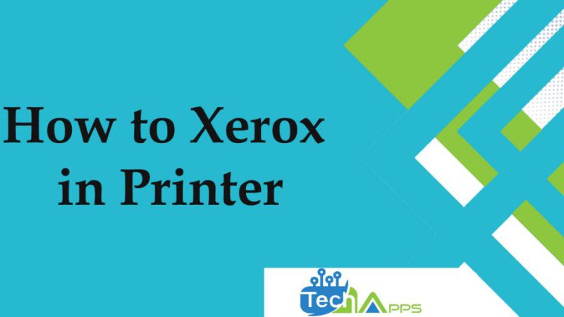 How to Xerox in Printer